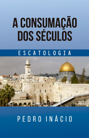 A Consumação dos Séculos